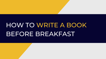 How to write a book before breakfast