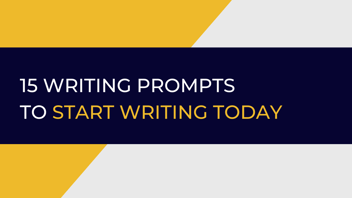 15 Writing Prompts to start writing today